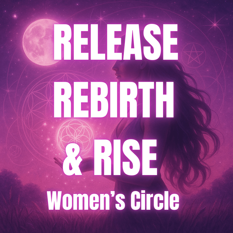 Release, Rebirth & Rise Women's Circle